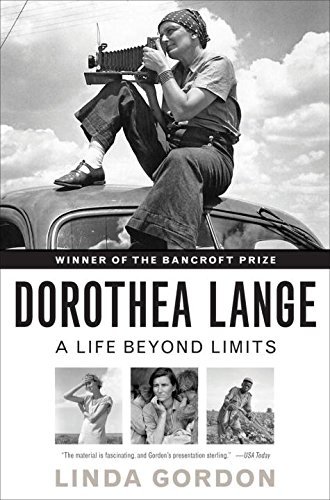 Linda Gordon Dorothea Lange A Life Beyond Limits 