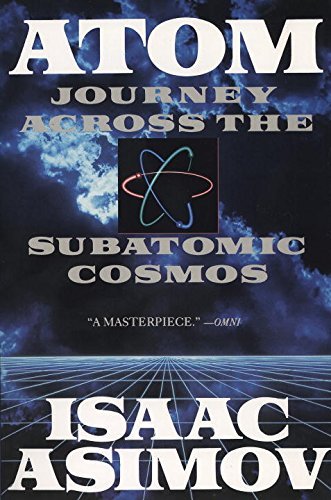 Isaac Asimov/Atom@Journey Across The Subatomic Cosmos