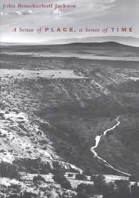 John Brinckerhoff Jackson A Sense Of Place A Sense Of Time Revised 