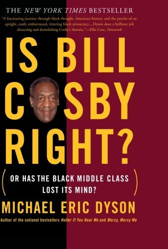Michael Eric Dyson/Is Bill Cosby Right?@Or Has the Black Middle Class Lost Its Mind?