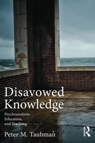 Peter Maas Taubman Disavowed Knowledge Psychoanalysis Education And Teaching 