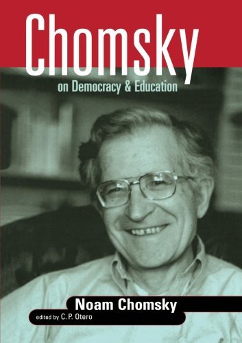 Noam Chomsky Chomsky On Democracy & Education 