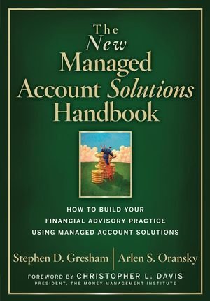Stephen D. Gresham New Managed Account Solutions Handbook The How To Build Your Financial Advisory Practice Usi 