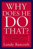 Lundy Bancroft Why Does He Do That? Inside The Minds Of Abusive 