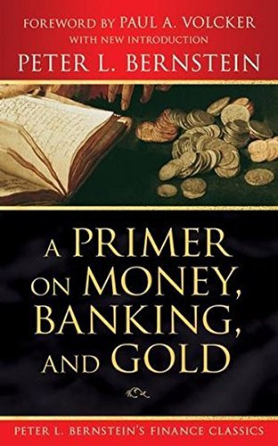 Peter L. Bernstein/A Primer on Money, Banking, and Gold (Peter L. Ber