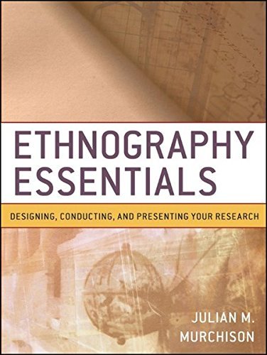 Julian M. Murchison Ethnography Essentials Designing Conducting And Presenting Your Resear 