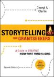 Cheryl A. Clarke Storytelling For Grantseekers A Guide To Creative Nonprofit Fundraising 0002 Edition;revised 