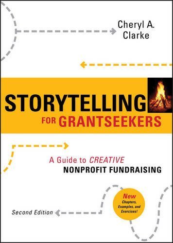 Cheryl A. Clarke Storytelling For Grantseekers A Guide To Creative Nonprofit Fundraising 0002 Edition;revised 