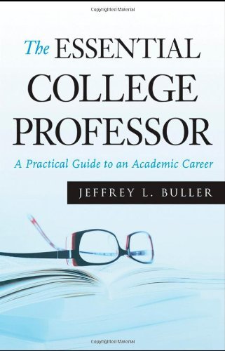 Jeffrey L. Buller/The Essential College Professor@ A Practical Guide to an Academic Career