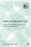 Christiana Van Houten The Alien In Israelite Law A Study Of The Changing Legal Status Of Strangers 