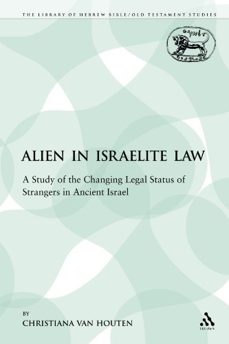 Christiana Van Houten The Alien In Israelite Law A Study Of The Changing Legal Status Of Strangers 
