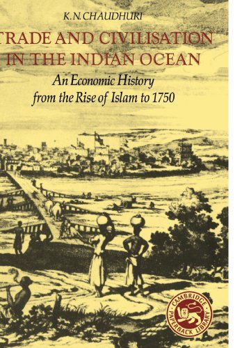 K. N. Chaudhuri/Trade and Civilisation in the Indian Ocean@ An Economic History from the Rise of Islam to 175