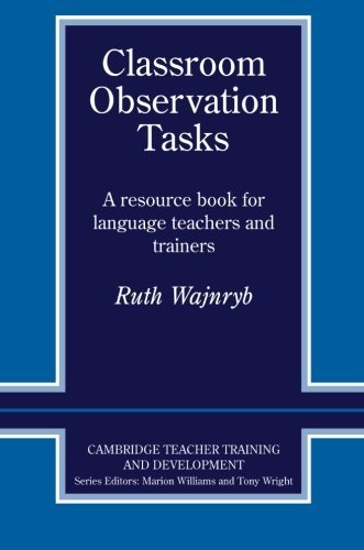 Ruth Wajnryb Classroom Observation Tasks A Resource Book For Language Teachers And Trainer 