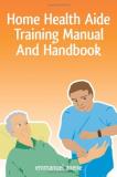 Emmanuel C. Anene Home Health Aide Training Manual And Handbook 