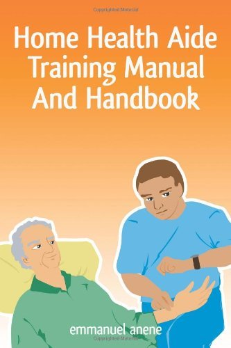 Emmanuel C. Anene Home Health Aide Training Manual And Handbook 