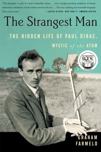 Graham Farmelo The Strangest Man The Hidden Life Of Paul Dirac Mystic Of The Atom 