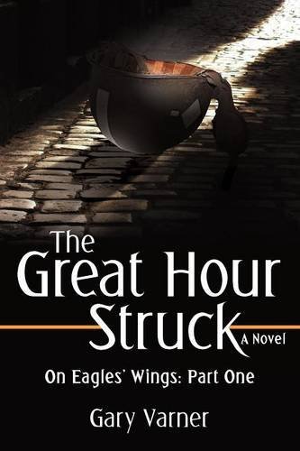 Gary Varner The Great Hour Struck On Eagles' Wings Part One 