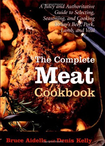 Bruce Aidells The Complete Meat Cookbook A Juicy And Authoritative Guide To Selecting Sea 