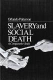 Orlando Patterson Slavery And Social Death A Comparative Study Revised 