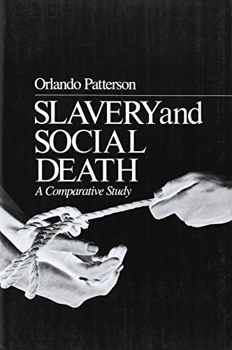 Orlando Patterson Slavery And Social Death A Comparative Study Revised 