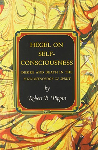 Robert B. Pippin Hegel On Self Consciousness Desire And Death In The Phenomenology Of Spirit 
