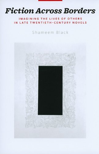 Shameem Black Fiction Across Borders Imagining The Lives Of Others In Late Twentieth C 
