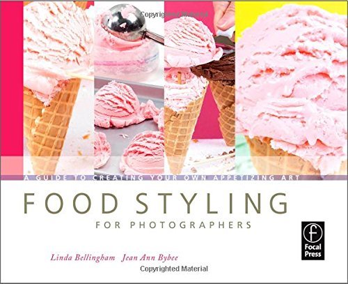 Linda Bellingham Food Styling For Photographers A Guide To Creating Your Own Appetizing Art 