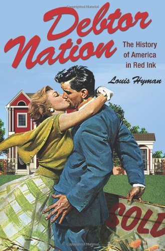 Louis Hyman Debtor Nation The History Of America In Red Ink 