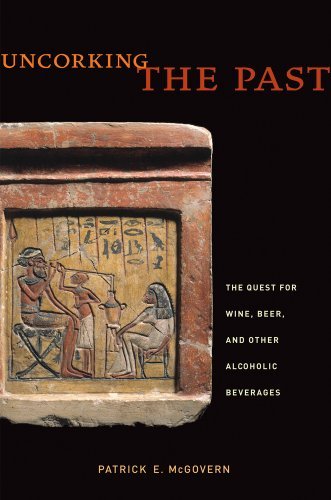 Patrick E. Mcgovern Uncorking The Past The Quest For Wine Beer And Other Alcoholic Bev 