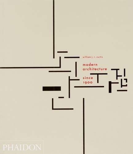 William J. R. Curtis Modern Architecture Since 1900 0003 Edition;revised 