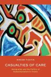 Miriam I. Ticktin Casualties Of Care Immigration And The Politics Of Humanitarianism I 