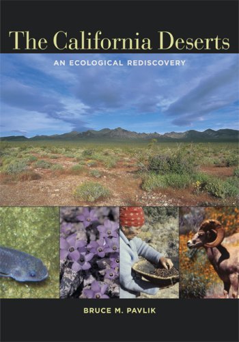 Bruce M. Pavlik The California Deserts An Ecological Rediscovery 
