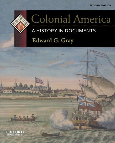 Edward G. Gray Colonial America A History In Documents 0002 Edition; 