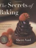 Sherry Yard Secrets Of Baking The Simple Techniques For Sophisticated Desserts 