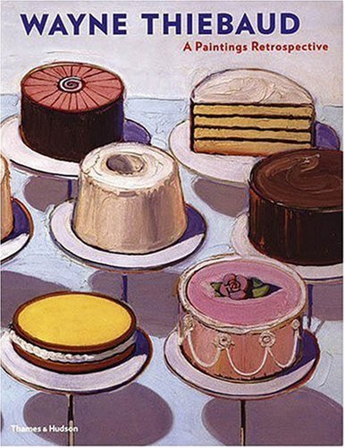 Steven A. Nash Wayne Thiebaud A Paintings Retrospective 