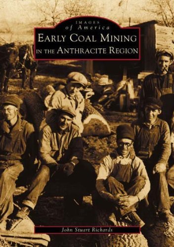 John Stuart Richards Early Coal Mining In The Anthracite Region 