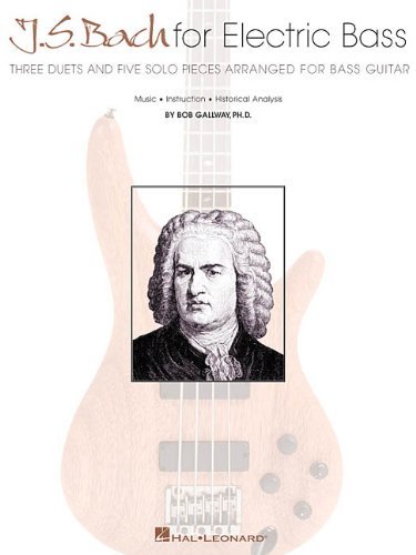 Bob Gallway J.S. Bach For Electric Bass Three Duets And Five Solo Pieces Arranged For Bas 