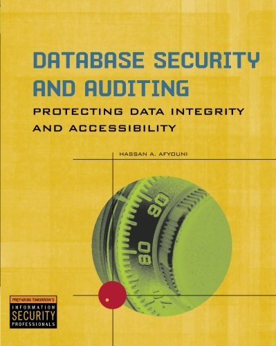 Hassan A. Afyouni Database Security And Auditing Protecting Data Integrity And Accessibility 