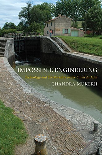 Chandra Mukerji Impossible Engineering Technology And Territoriality On The Canal Du Mid 