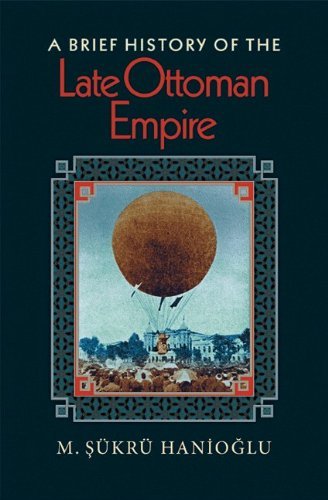 M. &#350;?kr? Hanio&#287;lu A Brief History Of The Late Ottoman Empire 