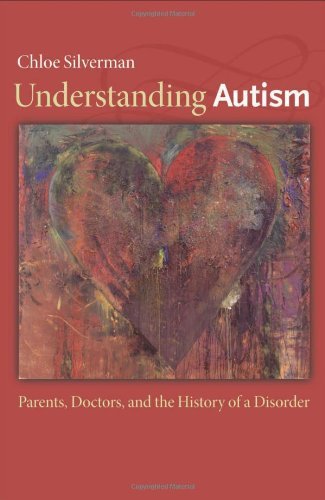 Chloe Silverman Understanding Autism Parents Doctors And The History Of A Disorder 