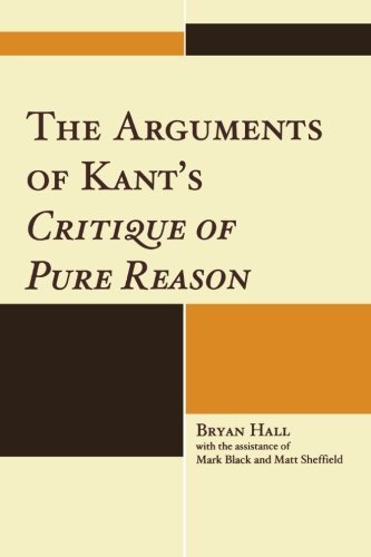 Bryan Hall Arguments Of Kant's Critique Of Pure Reason 