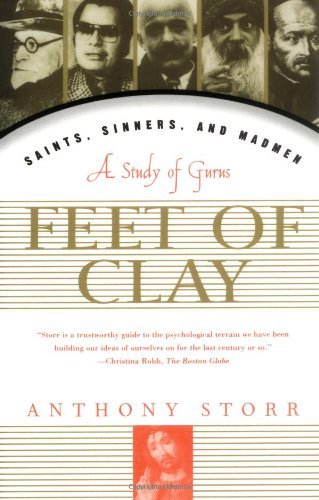 Anthony Storr/Feet of Clay@ Saints, Sinners, and Madmen: A Study of Gurus