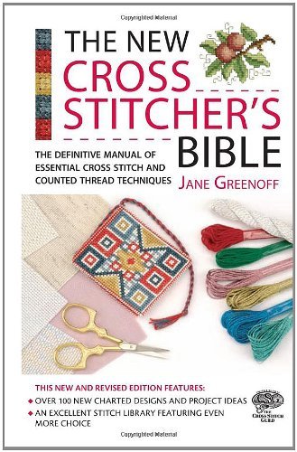 Jane Greenoff New Cross Stitcher's Bible The The Definitive Manual Of Essential Cross Stitch A 