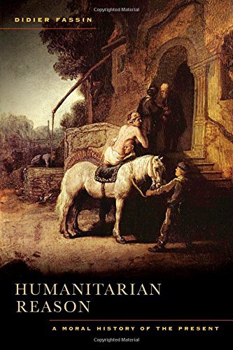 Didier Fassin Humanitarian Reason A Moral History Of The Present 