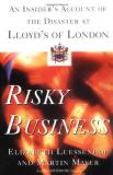 Martin Mayer Risky Business An Insider's Account Of The Disaster At Lloyd's O 