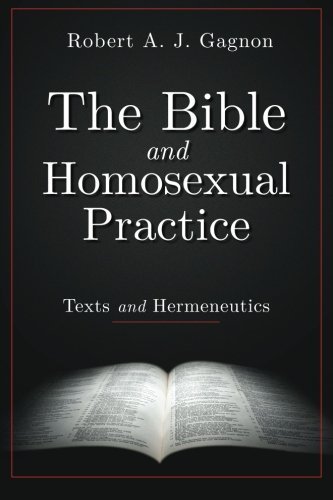 Robert A. J. Gagnon The Bible And Homosexual Practice Texts And Hermeneutics 