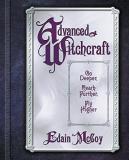 Edain Mccoy Advanced Witchcraft Go Deeper Reach Further Fly Higher 