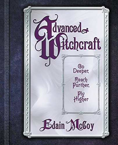 Edain Mccoy Advanced Witchcraft Go Deeper Reach Further Fly Higher 