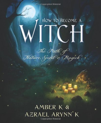 Amber K How To Become A Witch The Path Of Nature Spirit & Magick 